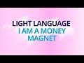 Light language i am a money magnet