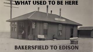 What Used To Be Here: Bakersfield to Edison