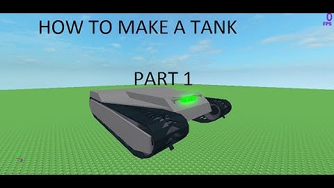 Roblox: How To Make A Tank Part 1