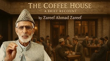 Coffee House Srinagar || PART 1 || by Zareef Ahmad Zareef