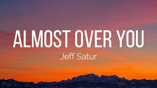 Jeff Satur - Almost over you (Lyrics)