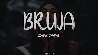 Video thumbnail of "Bruja - Luna Santa [Letra]"