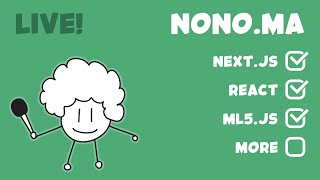 #27 Nono.MA Live! — TypeScript, React Basics, Next.js, Hot Reloading, Grommet, Nativefier & ml5.js
