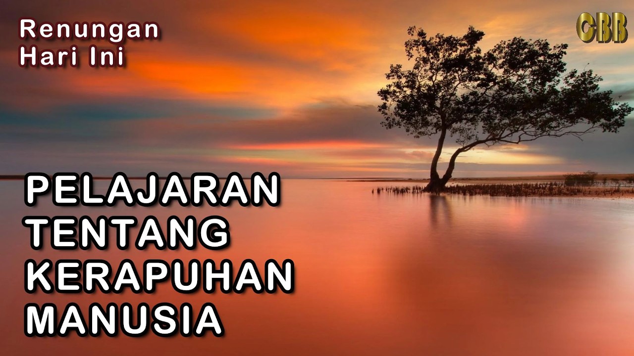 PELAJARAN TENTANG KERAPUHAN MANUSIA - Saat Teduh Renungan Harian 04/03/26, Kornelius Nugroho, CBB