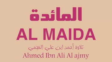 5 - Surat Al maida AHMED ALI AL AJMY سورة المائدة أحمد علي العجمي