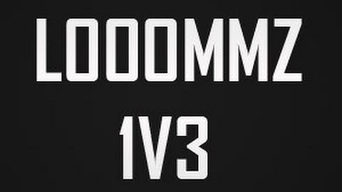 LooommZ 1v3