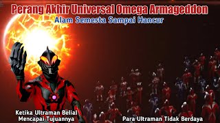Ultraman Kalah, Alam Semesta Hancur, King Nangis, Noa Turu  || Penjelasan Omega Armageddon