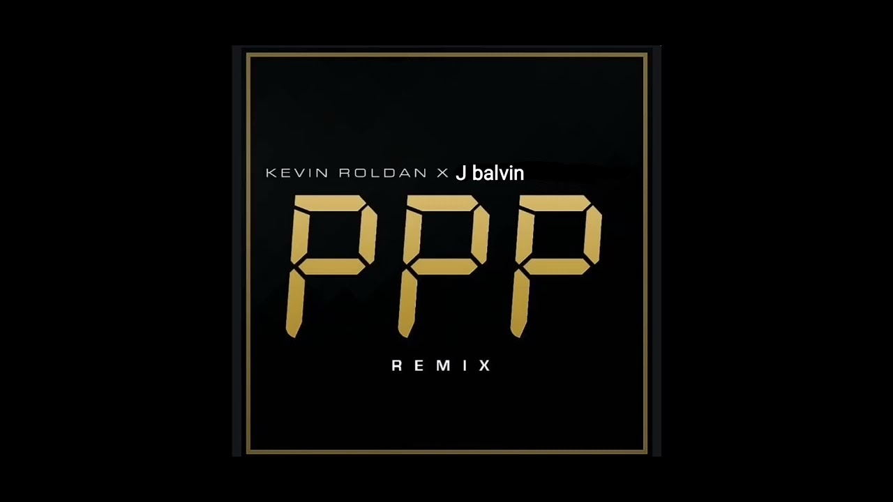 Kevin roldan, J balvin - ppp remix - YouTube