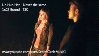 Uh Hur Her - Never the same | 1x02 Secret Circle