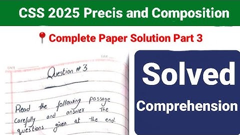 CSS 2025 Precis Paper Solved | CSS 2025 Comprehension Solved |CSS 2025 Precis and Composition Paper
