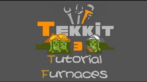 TEKKIT Tutorial: Furnaces [Read desc. for more information]