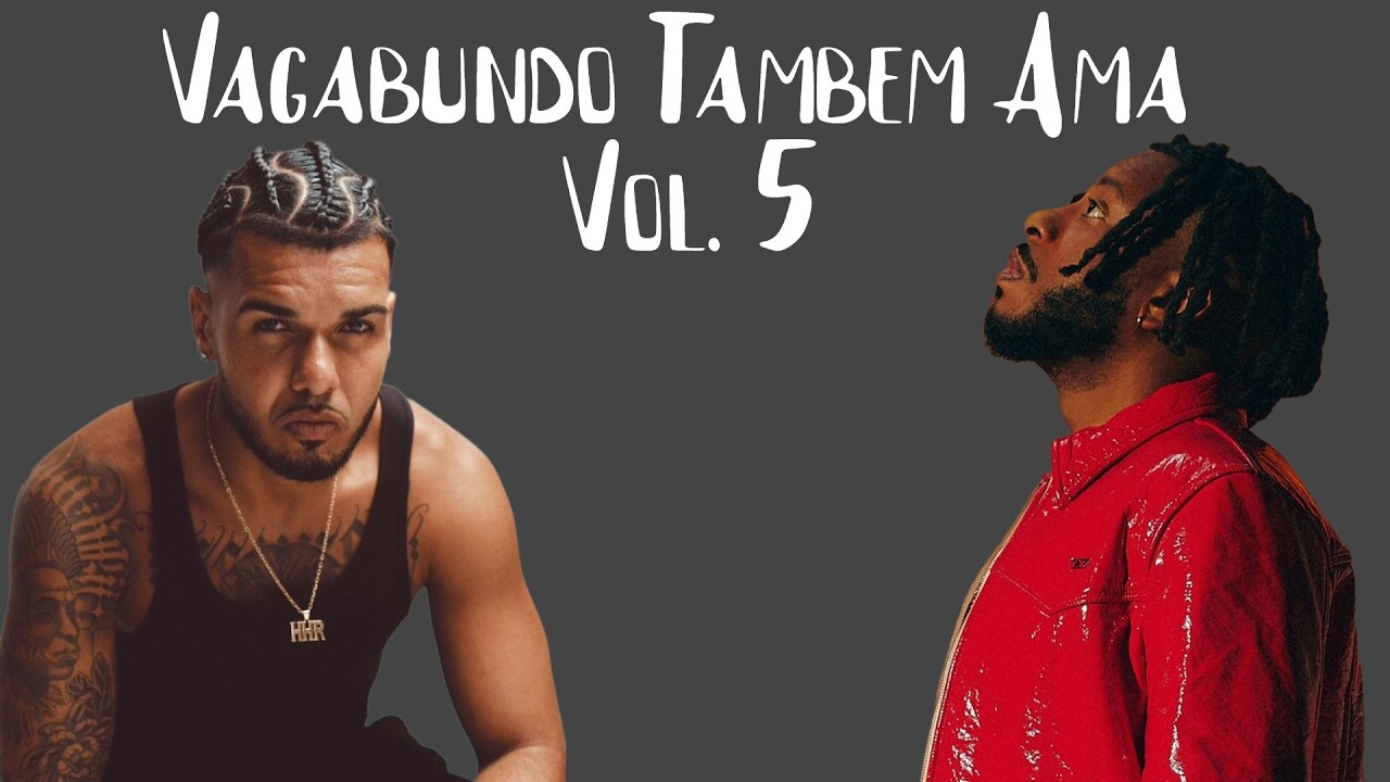 Vagabundo Também Ama Vol. 5 - Xamã, BK', 2ZDinizz, Djonga, Emicida, Lil Chainz
