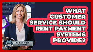 What Customer Service Should Rent Payment Systems Provide?