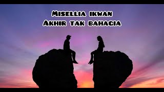 Misellia Ikwan - Akhir Tak Bahagia [Official Music Lirik]