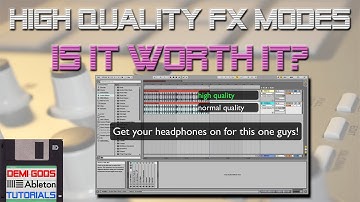 High Quality FX Modes - Are They Worth It? - Ableton Live