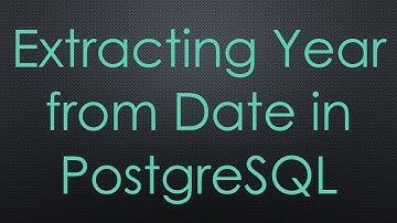 Extracting Year from Date in PostgreSQL