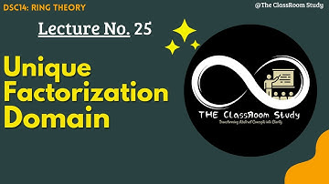 25 Unique Factorization Domain