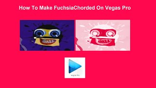 How To Make Fuchsiachorded On Vegas Pro