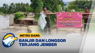 Sungai Bedadung Meluap, Banjir & Longsor Terjang Jember [Metro Siang]