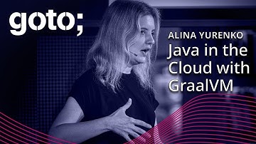 Java In The Cloud with GraalVM • Alina Yurenko • GOTO 2023