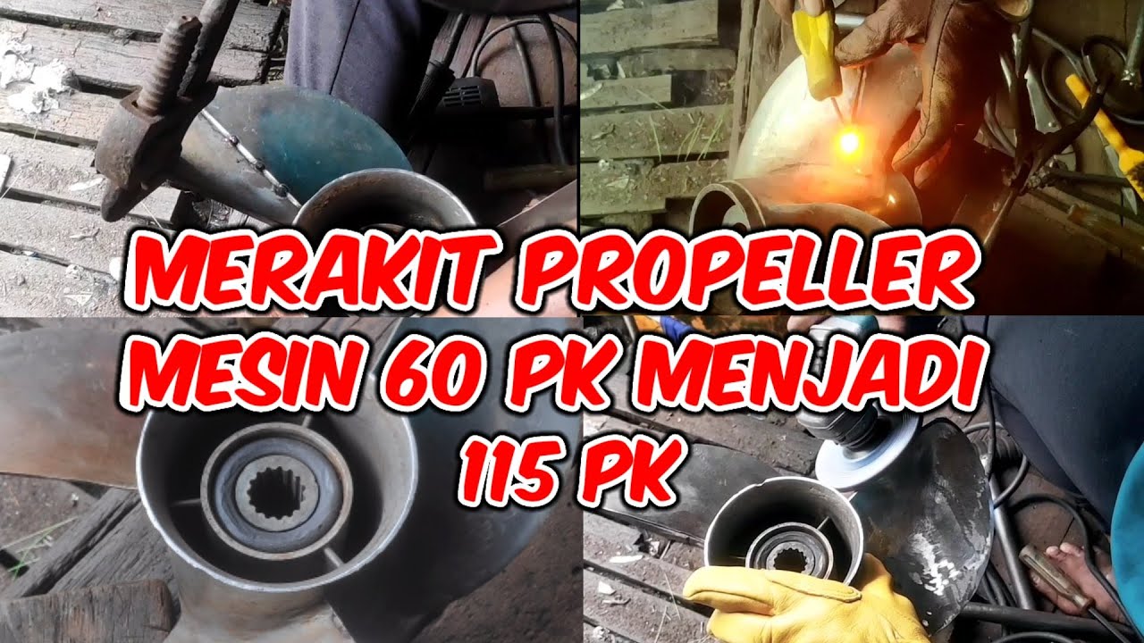 Cara Merubah Propeller Mesin 60 PK Menjadi 115 PK || Ukuran Propeller 14 Menjadi 17