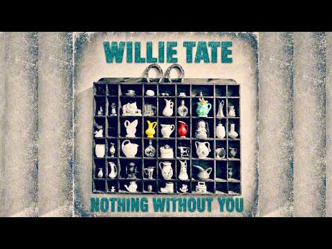 Willie Tate | Nothing Without You | Lyric Video