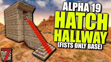 ALPHA 19 HATCH HALLWAY HORDE BASE! (Fists Only Base) | 7 Days to Die (Alpha 19 Horde Base Gameplay)