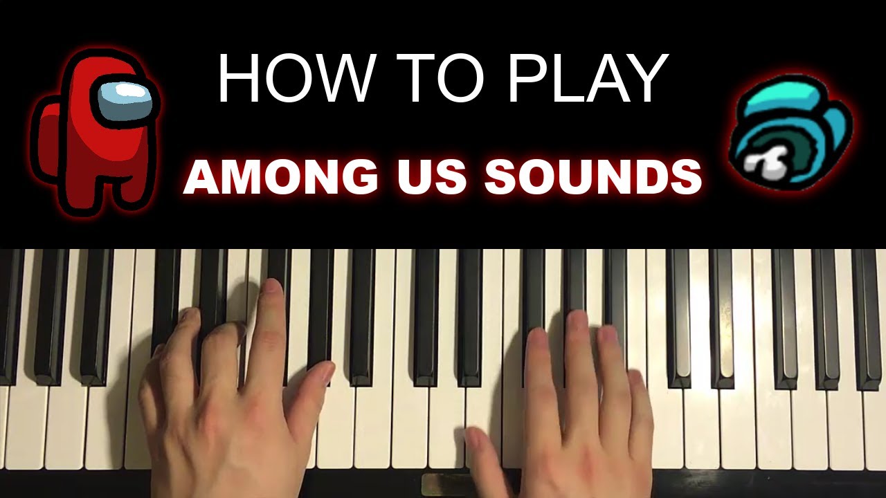 How To Play Among Us Sounds (Piano Tutorial Lesson) - YouTube