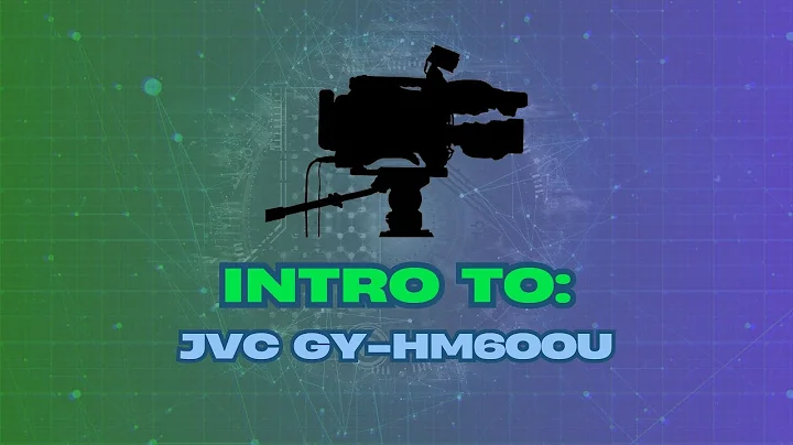 Introduction to the JVC-GY HM600U