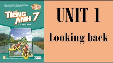[TIẾNG ANH 7] [MỚI 2022] GLOBAL SUCCESS 7 - Unit 1: Hobbies - Looking back