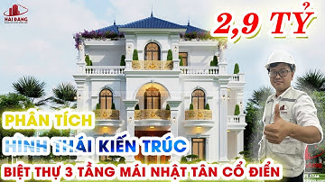 PHÂN TÍCH HÌNH THÁI KIẾN TRÚC BIỆT THỰ MÁI NHẬT 3 TẦNG TÂN CỔ ĐIỂN SIÊU ĐẲNG CẤP |HẢI ĐĂNG GROUP