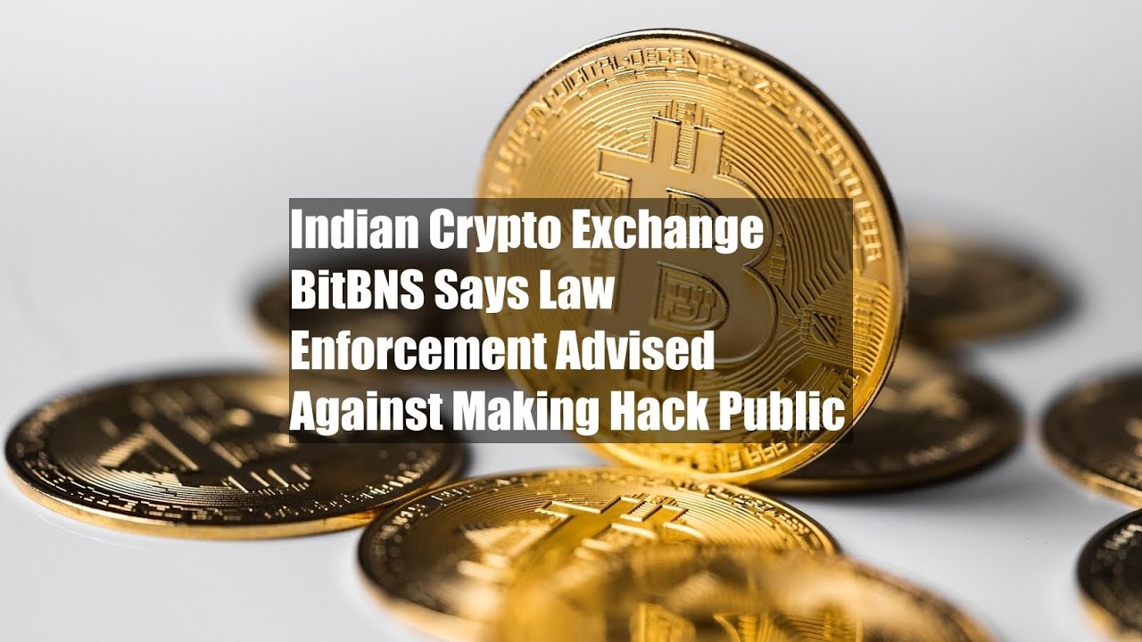 Indian Crypto Exchange BitBNS Says Law Enforcement Advised Against Making  Hack Public - YouTube