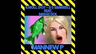 knoll dot dj sbarell feat ma3sc3ol mannew p #techhouse