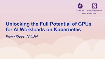 Unlocking the Full Potential of GPUs for AI Workloads on Kubernetes - Kevin Klues, NVIDIA