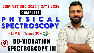 🔥Target 30+🔥Physical Spectroscopy | Lec-09 | RO-Vibration Spectroscopy-III | CSIR NET | SET | GATE