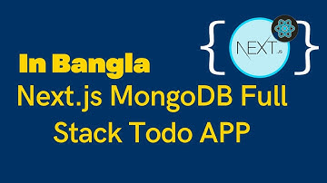 Make A Todo List App With Next.js And MongoDB In Bangla