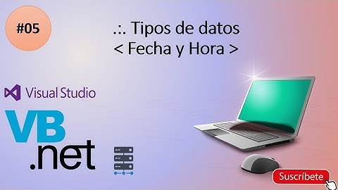 05 - Tipos de datos Fecha y Hora | VB.Net Nivel Básico