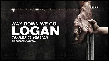 Kaleo - Way Down We Go (LOGAN Trailer #2 Version) | Extended Remix