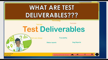 What are Test Deliverables? || List of Test Deliverables with Explanation ||