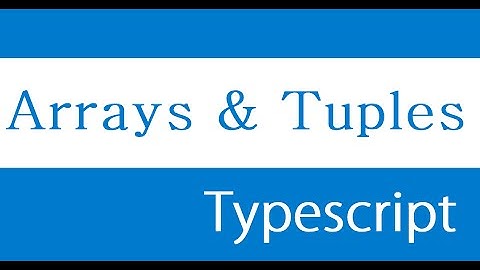 ES6 and Typescript Tutorial - 46 - Arrays and Tuples