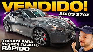 ¡VENDÍ MI 370Z! TRUCOS Y MEJORAS Para Una VENTA RÁPIDA