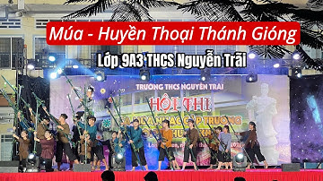 Múa: Huyền Thoại Thánh Gióng - Tập thể lớp 9a3 trường THCS Nguyễn Trãi - Long Xuyên