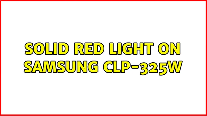 Solid red light on Samsung CLP-325W