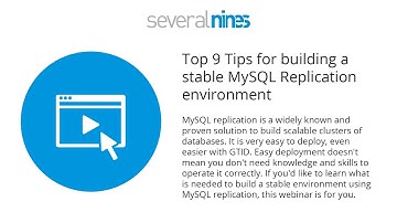 Webinar replay: Top 9 Tips for building a stable MySQL Replication environment