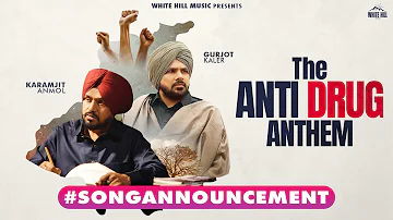 #songannouncement The Anti Drug Anthem | Karamjit Anmol, Gurjot Kaler | New Punjabi Song | 4th March