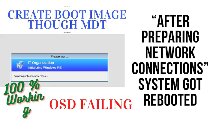 Create Boot Image through MDT | OSD Failing | Solution of "Preparing Network Connections"