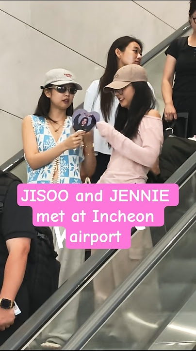 jisoo met Jennie at Incheon airport #jisoo #jennie #blackpink