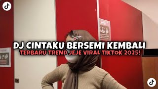 DJ CINTAKU BERSEMI KEMBALI BOOTLEG VIRAL TIKTOK TERBARU 2025