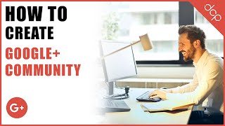 How to create a google+ community - DCP Web Designers Tutorial
