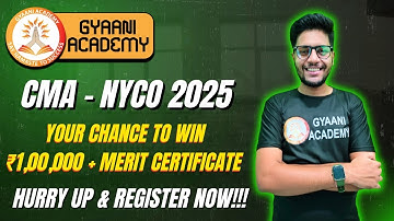 CMA NYCO 2025 with Complete Details and Latest Update | WIN ₹1 LAKH PRIZE MONEY 💰 | Gyaani Academy